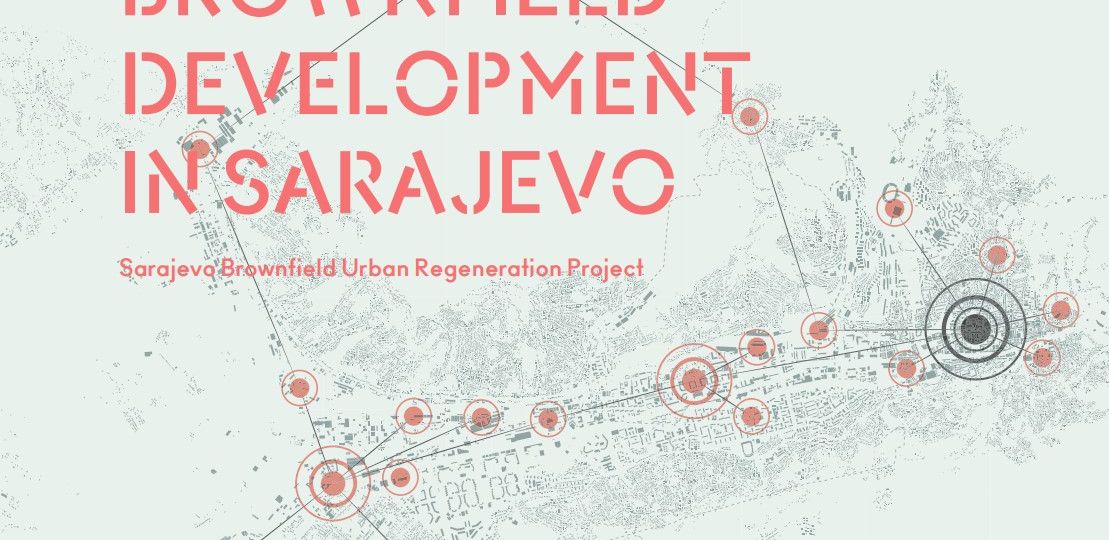Brownfield Development in Sarajevo - Sarajevo Brownfield Regeneration Project