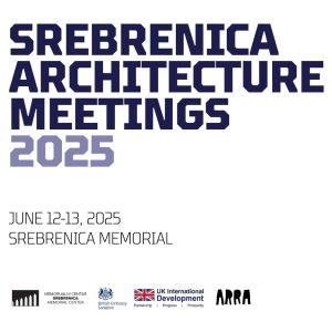 REMEMBERANCE I SREBRENICA ARCHITECTURE MEETINGS 2025